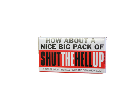 Gum - How about a nice pack of shut the hell up